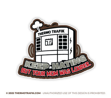 Keep hating sticker  haat op koelmotor. Your mom was louder